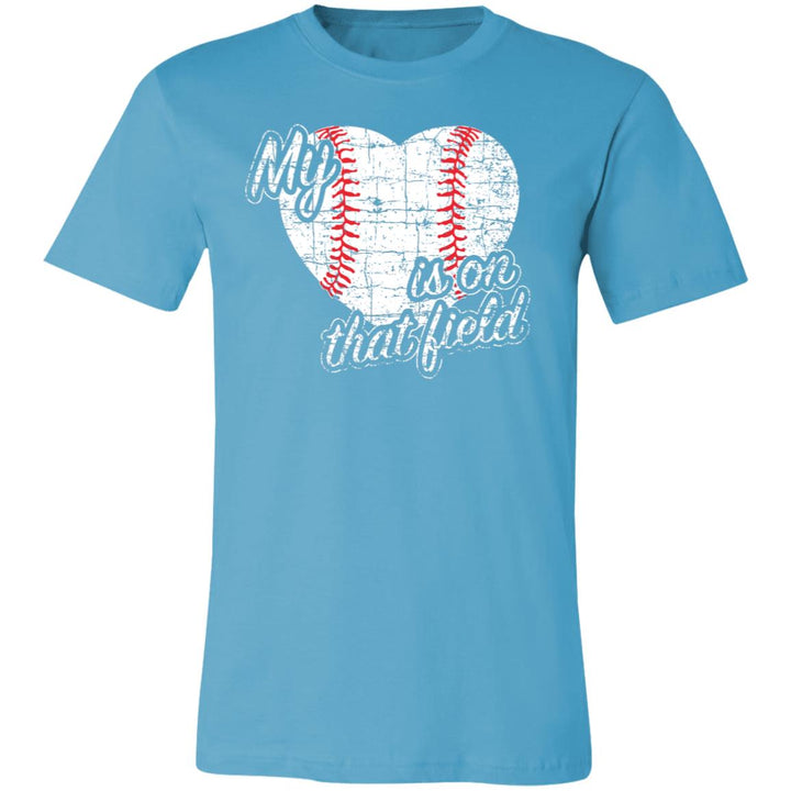 My Heart is on that Field - Baseball - Unisex Short Sleeve T-Shirt
